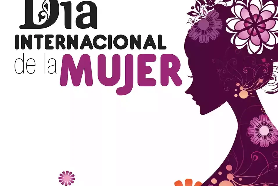 Día internacional de la Mujer hoy 8 de Marzo
